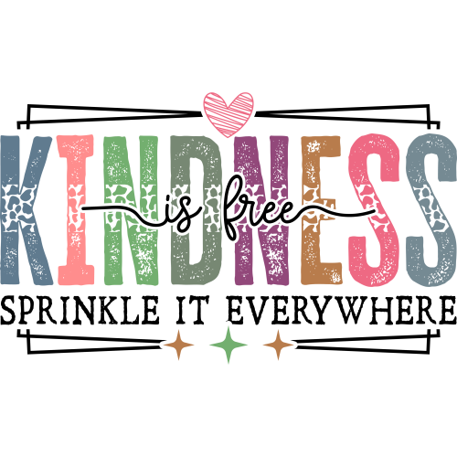 Kindness Is Free Sprinkle It Everywhere DTF Transfers - High-Quality Custom Printing for DIY Apparel & Small Brands