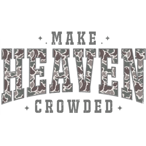 Make Heaven Crowded Camo Christian quote printed on DIY apparel
